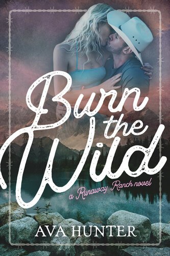 Burn the Wild (Runaway Ranch 03) By Ava Hunter