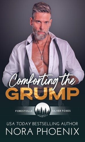 Comforting the Grump (Forestville Silver Foxes 05) By Nora Phoenix