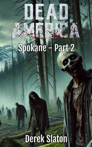 Dead America - Spokane Part 2 By Derek Slaton