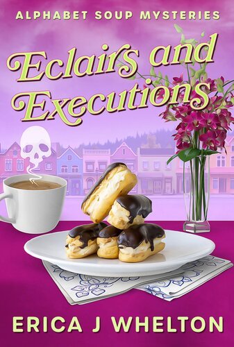 Eclairs and Executions By Erica Whelton