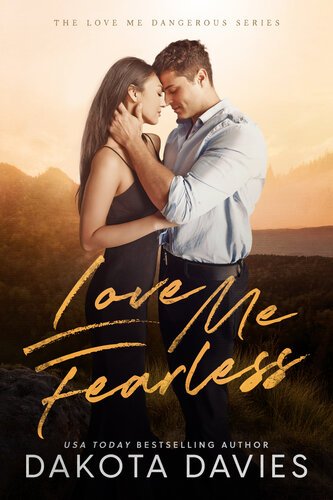 Love Me Fearless (Love Me Dangerous 03) By Dakota Davies