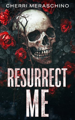 Resurrect Me - A Dark Stalker Romance By Cherri Meraschino