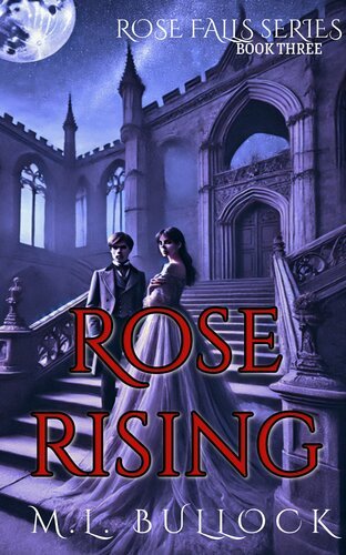 Rose Rising - An Epic Ghost Story By M. L. Bullock