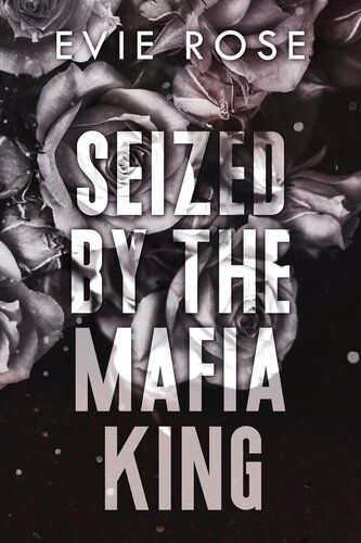 Seized by the Mafia King (London Mafia Bosses 09) By Evie Rose