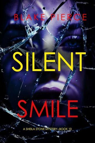 Silent Smile (A Sheila Stone Suspense Thriller-Book Ten) By Blake Pierce