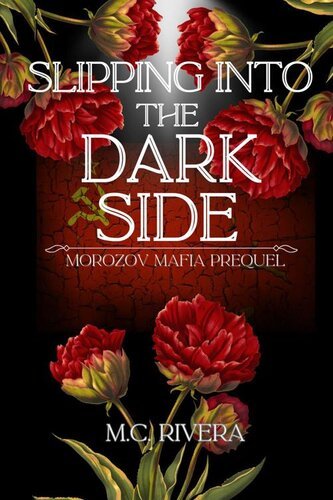 Slipping into The Dark Side - Morozov Mafia Prequel (Morozov Mafia Series) By M. C. Rivera