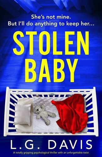 Stolen Baby - A totally gripping psychological thriller with an unforgettable twist By L. G. Davis