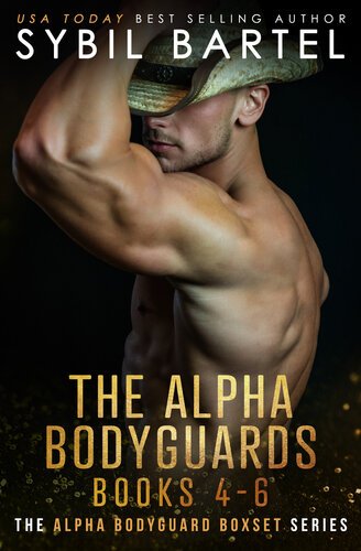 The Alpha Bodyguards Books 4-6 (The Alpha Bodyguards Boxset Series Book 2) By Sybil Bartel