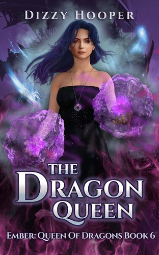 The Dragon Queen (Ember - Queen Of Dragons 06) By Dizzy Hooper