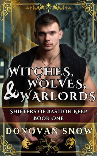 Witches, Wolves, & Warlords (Shifters of Bastion Keep Book 1) By Donovan Snow