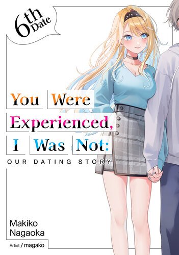 You Were Experienced, I Was Not - Our Dating Story 6th Date By Makiko Nagaoka