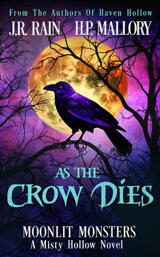 As the Crow Dies - A Paranormal Women's Fiction Novel (Moonlit Monsters) (Misty Hollow Book 8) By J. R. Rain