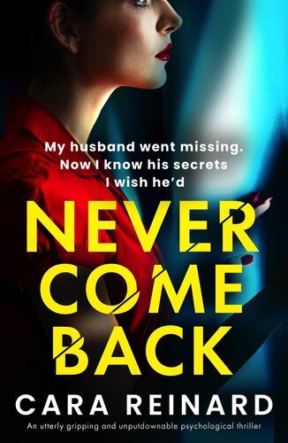 Never Come Back - An utterly gripping and unputdownable psychological thriller By Cara Reinard