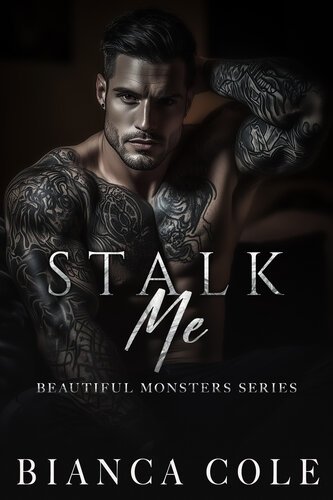 Stalk Me (Beautiful Monsters 01) By Bianca Cole