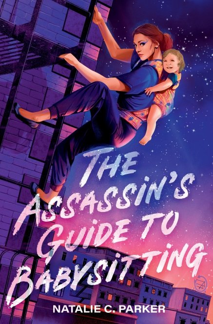 The Assassins Guide to Babysitting By Natalie C. Parker