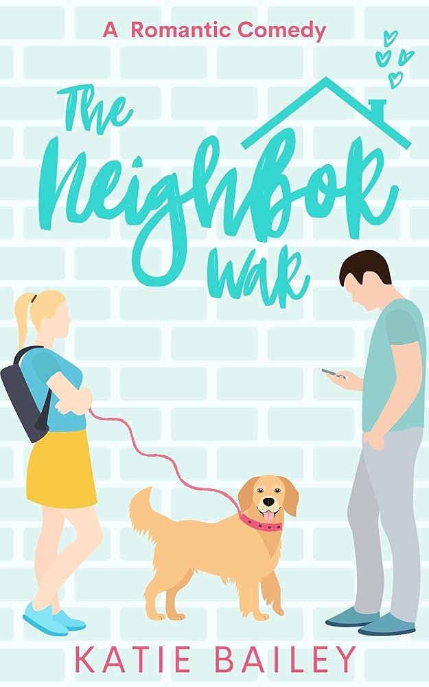 The Neighbor War By Katie Bailey