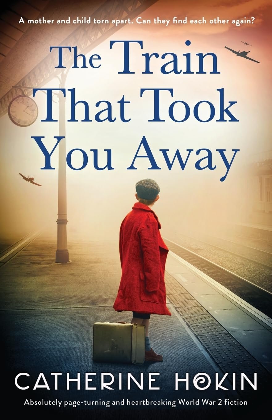 The Train That Took You Away By Catherine Hokin