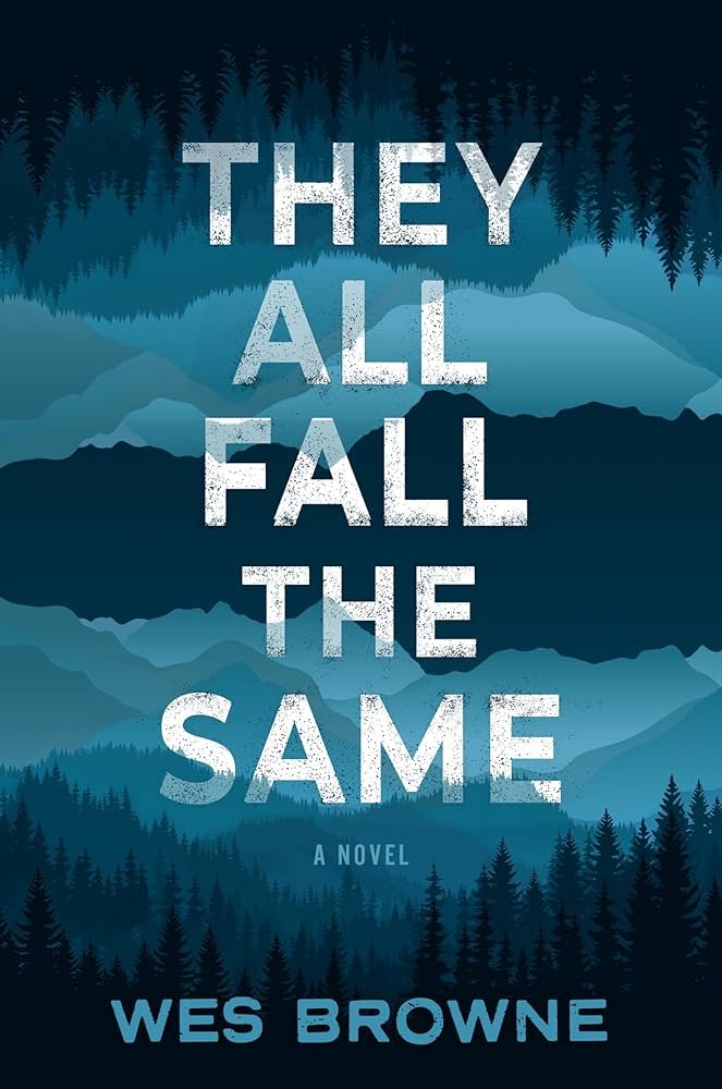 They All Fall the Same A Novel By Wes Browne