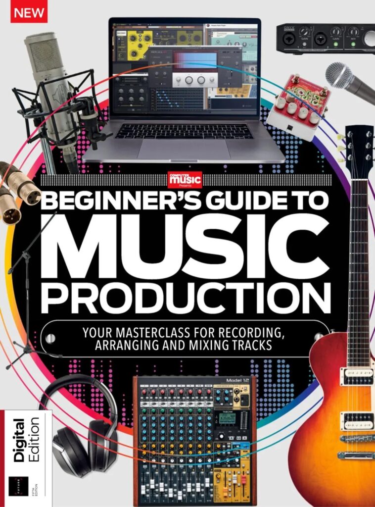 Computer Music Presents – Beginner’s Guide to Music Production – 5th Edition – April 2025