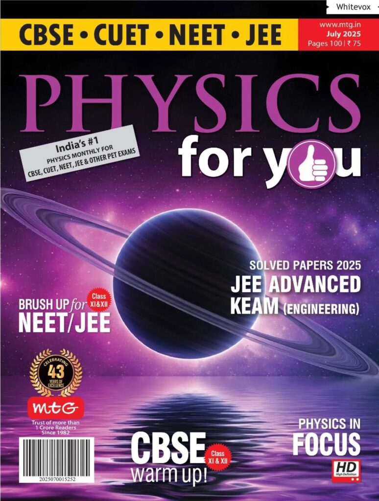 Physics For You – July 2025